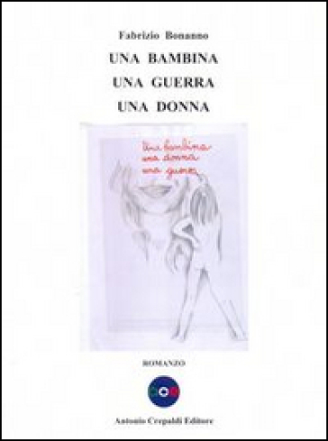 Una Bambina Una Guerra Una Donna