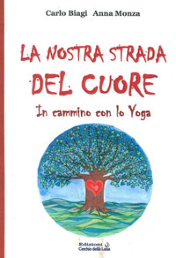 La nostra strada del cuore. In cammino con lo yoga