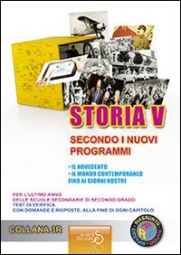 Sintesi di storia 5. Il Novecento, il mondo contemporaneo fino ai giorni nostri. Per l'ultimo anno delle scuole secondarie di secondo grado