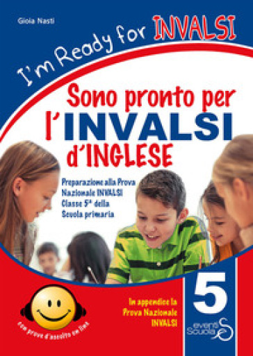 I'm Ready For Invalsi. Sono Pronto Per L'invalsi Di Inglese. Preparazione Alla Prova Nazionale Invalsi Classe 5ª Scuola Primaria. Con Espansione Online