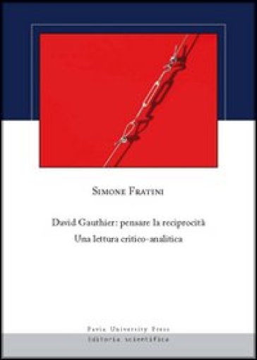 David Gauthier. Pensare la reciprocità. Una lettura critico-analitica