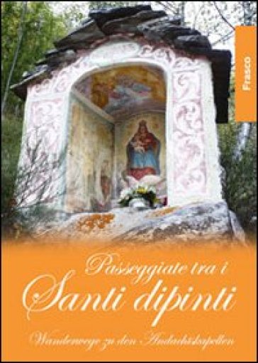 Passeggiate Tra I Santi Dipinti. Sonogno. Ediz. Illustrata