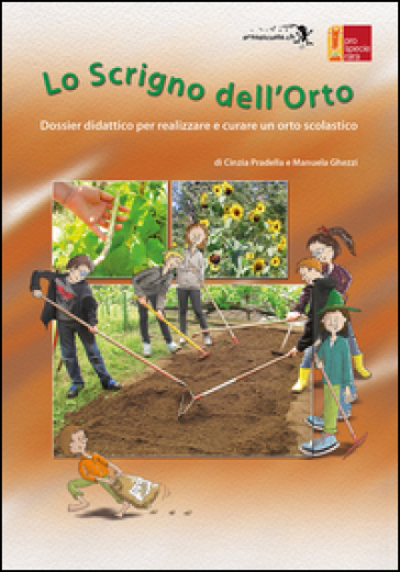Lo scrigno dell'orto. Dossier didattico per realizzare e curare un orto scolastico