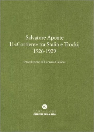 Il «Corriere» tra Stalin e Trockij 1926-1929