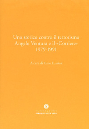 Uno storico contro il terrorismo. Angelo Ventura e il «Corriere» (1979-1991)