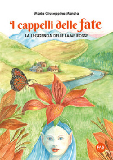 I cappelli delle fate. La leggenda delle lame rosse. Ediz. a colori. Con Disegna e colora!