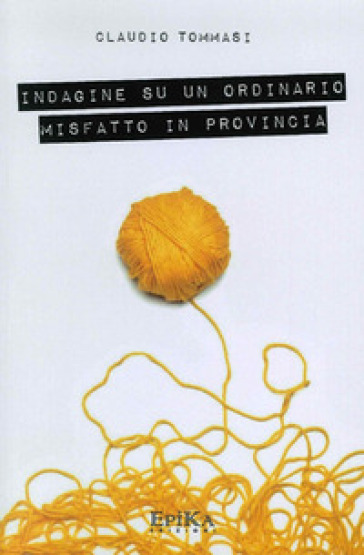 Indagine su un ordinario misfatto in provincia