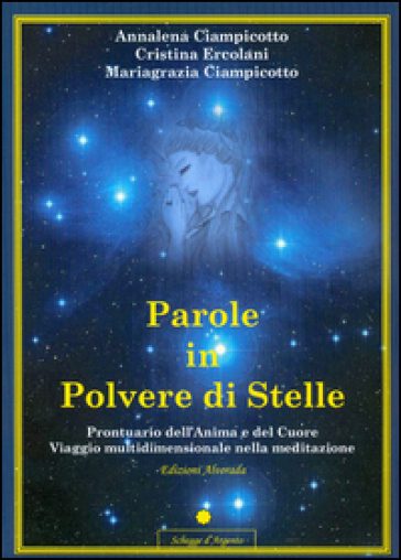 Parole in polvere di stelle. Prontuario dell'anima e del cuore