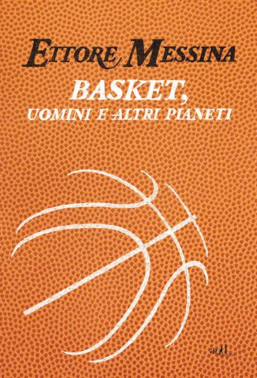 Basket, uomini e altri pianeti