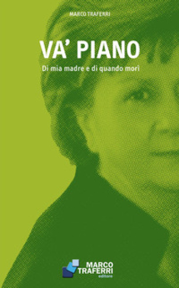 Va' Piano. Di Mia Madre E Di Quando Morì