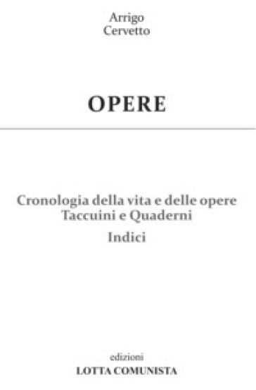 Opere. Vol. 29: Cronologia Della Vita E Delle Opere. Taccuini E Quaderni. Indici