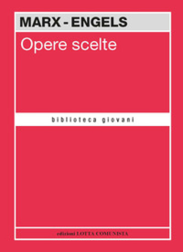 Opere scelte. Marx-Engels