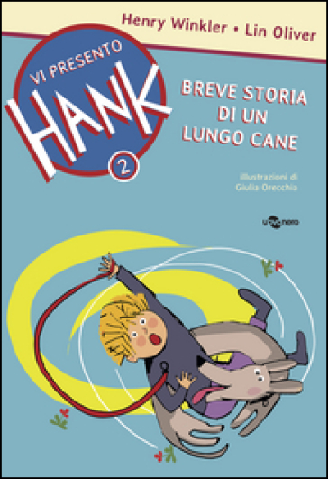 Breve storia di un lungo cane. Vi presento Hank. Ediz. illustrata. Vol. 2