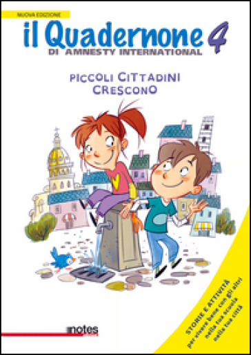 Il quadernone di Amnesty International. Ediz. illustrata. Vol. 4: Piccoli cittadini crescono