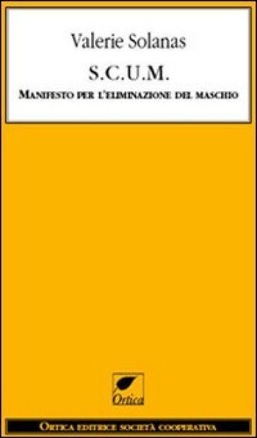 S.C.U.M. Manifesto per l'eliminazione del maschio