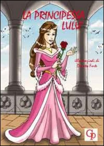 La prinicpessa Lulù. Ediz. illustrata