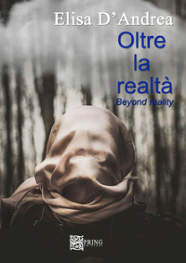 Oltre La Realtà. Beyond Reality. Ediz. Multilingue