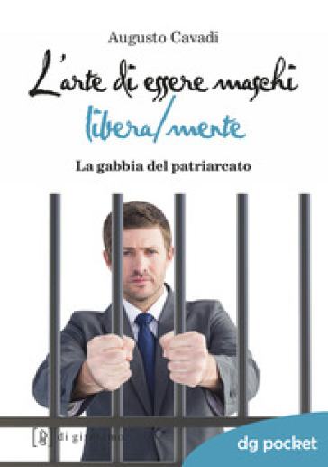 L'arte di essere maschi libera/mente. La gabbia del patriarcato