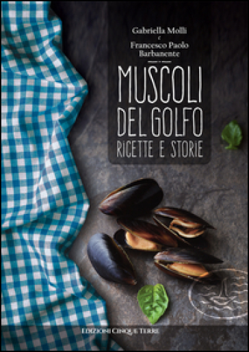 Muscoli del golfo. Ricette e storie