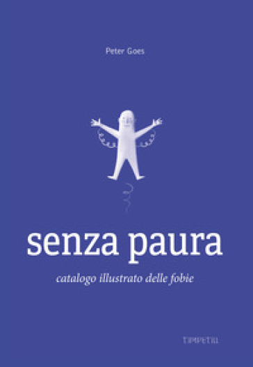 Senza paura. Catalogo illustrato delle fobie. Ediz. illustrata