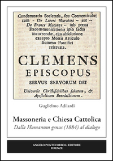 Massoneria e Chiesa cattolica. Dalla humanum genus (1884) al dialogo