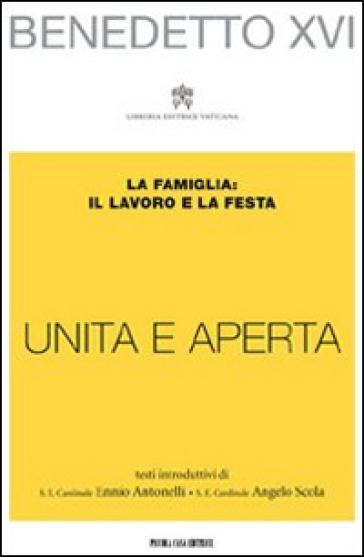 «Unita e aperta». La famiglia: il lavoro e la festa