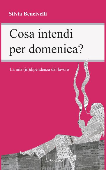 Cosa intendi per domenica? La mia (in)dipendenza dal lavoro