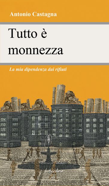 Tutto è monnezza. La mia dipendenza dai rifiuti