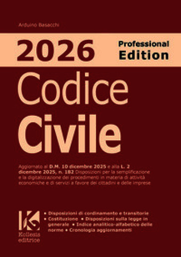 Codice civile 2026. Professional edition. Aggiornato al D.M. 10 dicembre 2025 e alla L. 2 dicembre 2025, n. 182 sulla semplificazione e digitalizzazione dei procedimenti di attività economiche e servizi in favore di cittadini e imprese