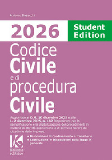 Codice civile e di procedura civile 2026. Student edition. Aggiornato al D.M. 10 dicembre 2025 e alla L. 2 dicembre 2025, n. 182 per la semplificazione e la digitalizzazione dei procedimenti in materia di attività economiche e di servizi a favore dei cittadini e delle imprese
