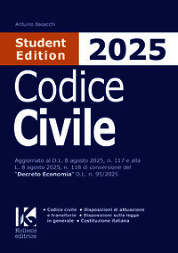 Codice civile 2025 Student Edition. Aggiornato al D.L. 8 agosto 2025, n. 117 e alla L. 8 agosto 2025, n. 118 di conversione del «Decreto Economia» D.L. n. 95/2025