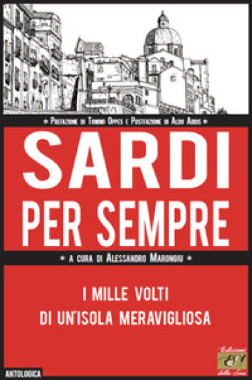 Sardi per sempre. I mille volti di un'isola meravigliosa