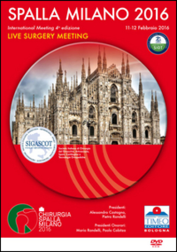 Chirurgia spalla Congresso Milano 2016. Live surgery. 4° International meeting (Milano, 11-12 febbraio 2016). Con DVD