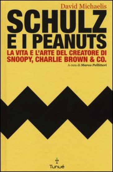 Schulz e i Peanuts. La vita e l'arte del creatore di Snoopy, Charlie Brown &amp; Co.