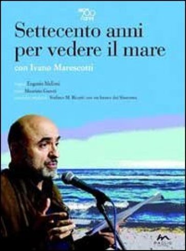 Settecento anni per vedere il mare. Con DVD