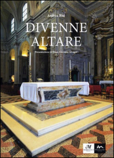 Divenne altare. Documenti, testimonianze, riflessioni, suggestioni intorno all'altare della Collegiata di san Giovanni in Persiceto