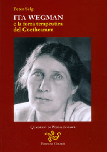 Ita Wegman E La Forza Terapeutica Del Goetheanum