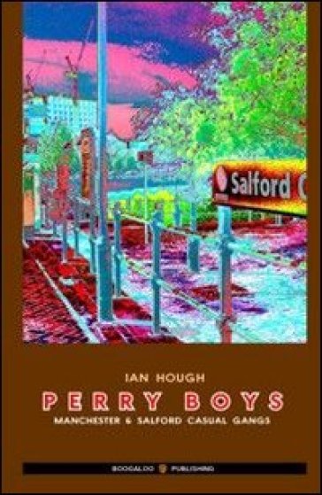 Perry boys. Manchester &amp; Salford casual gangs
