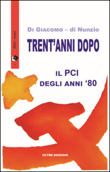Trent'anni dopo. Il PCI degli anni '80