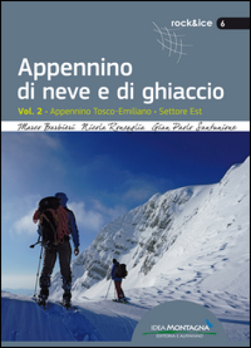 Appennino di neve e di ghiaccio. Vol. 2: Appennino Tosco-Emiliano. Settore Est