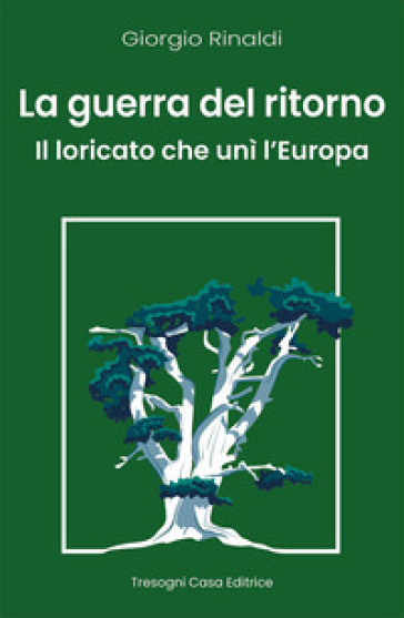 La guerra del ritorno. Il Loricato che unì l'Europa
