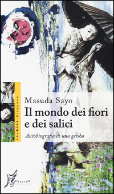Il mondo dei fiori e dei salici. Autobiografia di una geisha-0