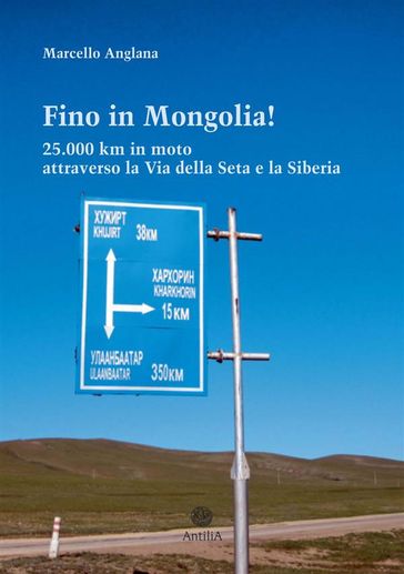 Fino in Mongolia! 25.000 km in moto attraverso la Via della Seta e la Siberia