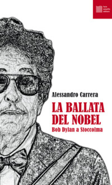 La Ballata Del Nobel. Bob Dylan A Stoccolma