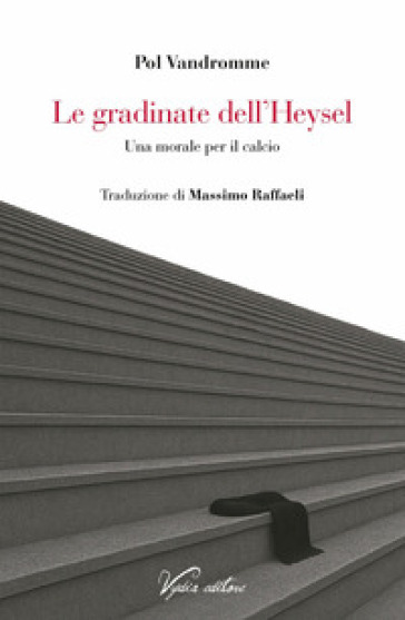 Le Gradinate Dell'heysel. Una Morale Per Il Calcio
