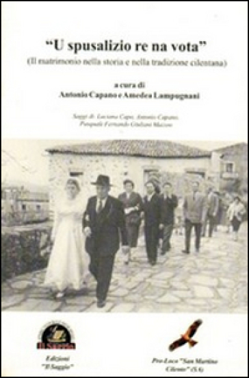 U spusalizio re na vota». Il matrimonio nella storia e nella tradizione cilentana
