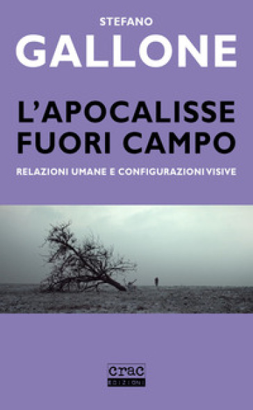 L'apocalisse Fuori Campo. Relazioni Umane E Configurazioni Visive