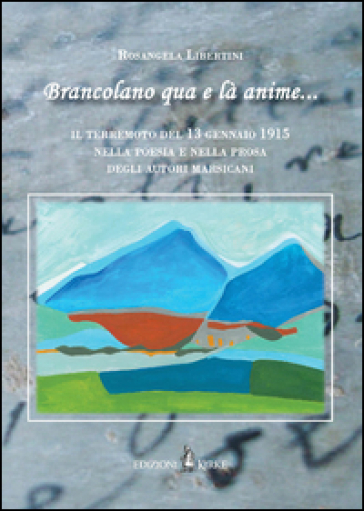 «Brancolano qua e là anime...». Il terremoto del 13 gennaio 1915 nella poesia e nella prosa degli autori marsicani
