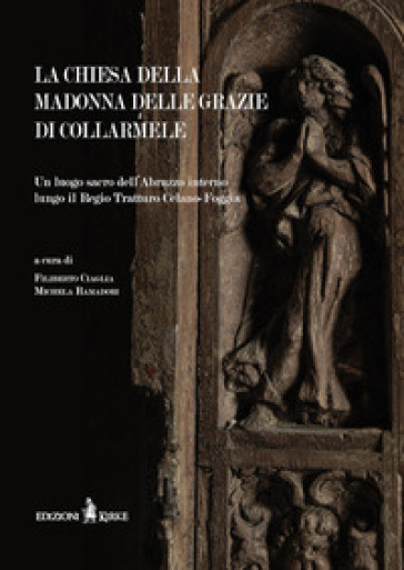 La chiesa della Madonna delle Grazie di Collarmele. Un luogo sacro dell'Abruzzo interno lungo il Regio Tratturo Celano-Foggia