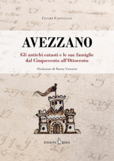 Avezzano. Gli antichi catasti e le sue famiglie dal Cinquecento all'Ottocento